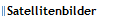Satellitenbilder